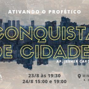 CONGRESSO CONQUISTA DE CIDADES - Ativando o Profético CONGRESSO CONQUISTA DE CIDADES - Ativando o Profético